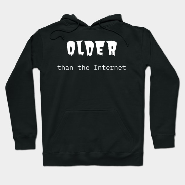 Older than the Internt Hoodie by Comic Dzyns